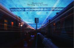 Shadowland (RUS) : The Long Way by Trains